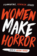 Women Make Horror Filmmaking Feminism Genre Alison Peirse