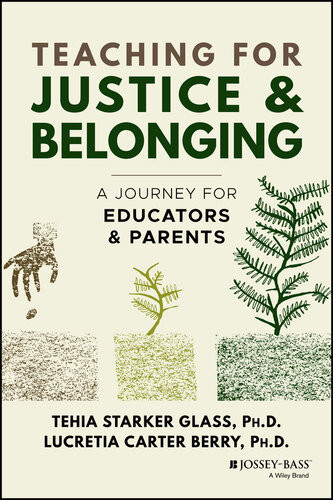 Teaching For Justice And Belonging A Journey For Educators And Parents Tehia Starker Glass Lucretia Carter Berry