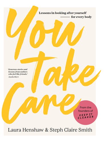 You Take Care Lessons In Looking After Yourself For Every Body Laura Henshaw Steph Claire Smith