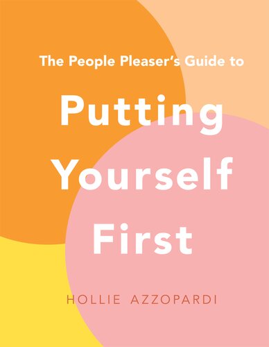 The People Pleasers Guide To Putting Yourself First Hollie Azzopardi