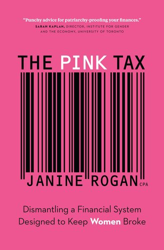 The Pink Tax Dismantling A Financial System Designed To Keep Women Broke Janine Rogan