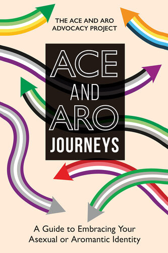 Ace And Aro Journeys A Guide To Embracing Your Asexual Or Aromantic Identity The Ace And Aro Advocacy Project