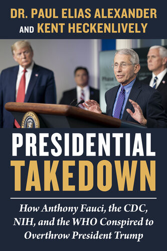 Presidential Takedown Paul Elias Alexander Kent Heckenlively