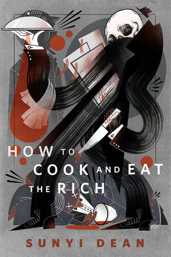 How To Cook And Eat The Rich A Torcom Original Sunyi Dean