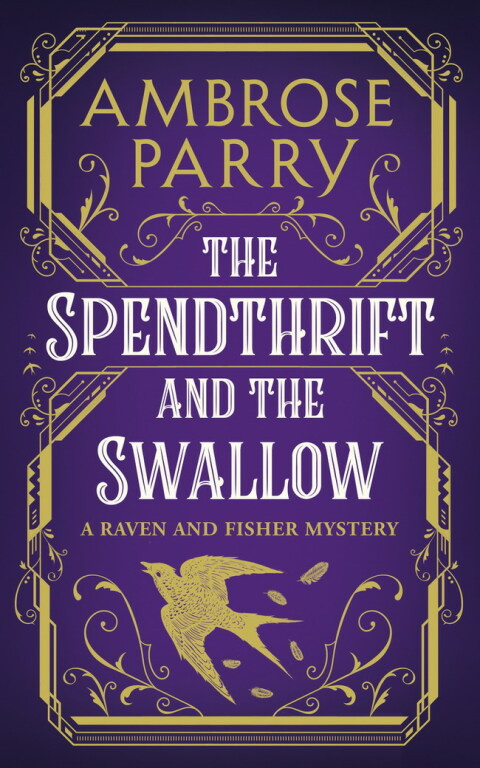 The Spendthrift And The Swallow Raven Fisher And Simpson 45 1st Edition Ambrose Parry