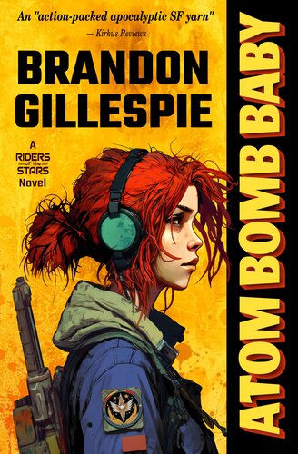 Atom Bomb Baby A Dystopian Retrofuture Adventure Brandon Gillespie