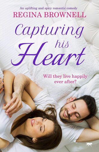 Capturing His Heart An Uplifting And Spicy Romantic Comedy Regina Brownell