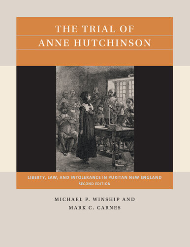 The Trial Of Anne Hutchinson Liberty Law And Intolerance In Puritan New England 2nd Edition Michael P Winship Mark C Carnes
