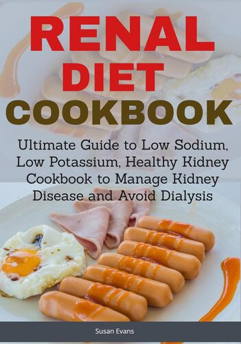 Renal Diet Cookbook Ultimate Guide To Low Sodium Low Potassium Healthy Kidney Cookbook To Manage Kidney Disease And Avoid Dialysis Susan Evans