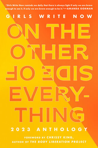 Girls Write Now On The Other Side Of Everything The 2023 Anthology Girls Write Now