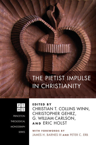 The Pietist Impulse In Christianity Christian T Collins Winn