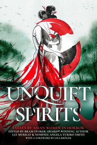 Unquiet Spirits Essays By Asian Women In Horror Lee Murray