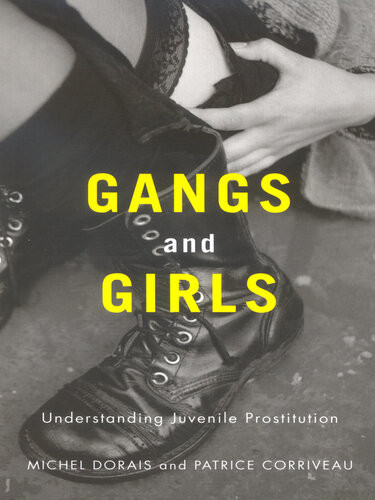 Gangs And Girls Understanding Juvenile Prostitution Michel Dorais Patrice Corriveau