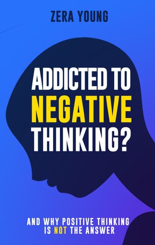Addicted To Negative Thinking And Why Positive Thinking Is Not The Answer Zera Young