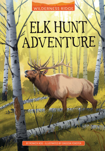Elk Hunt Adventure Monica Roe