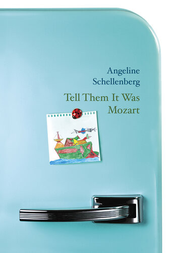 Tell Them It Was Mozart Angeline Schellenberg