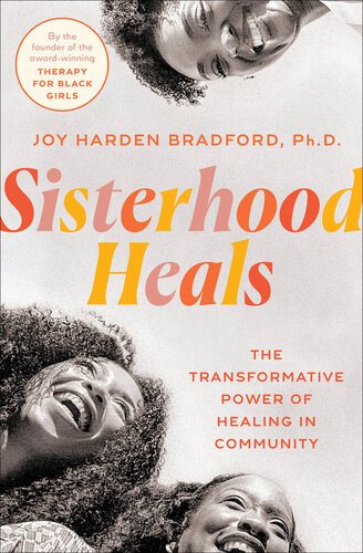 Sisterhood Heals The Transformative Power Of Healing In Community Joy Harden Bradford