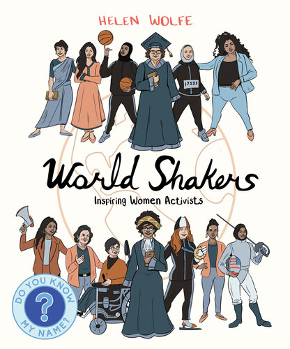 World Shakers Inspiring Women Activists Helen Wolfe