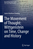The Movement Of Thought Wittgenstein On Time Change And History James Matthew Fielding