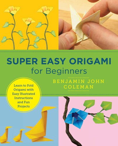 Super Easy Origami For Beginners Benjamin John Coleman