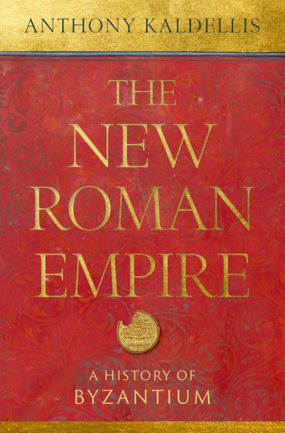 The New Roman Empire A History Of Byzantium Anthony Kaldellis