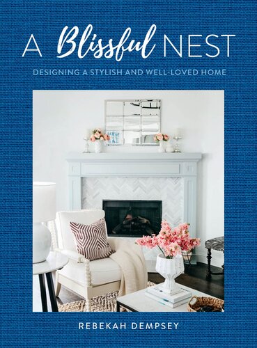 A Blissful Nest Designing A Stylish And Wellloved Home Rebekah Dempsey