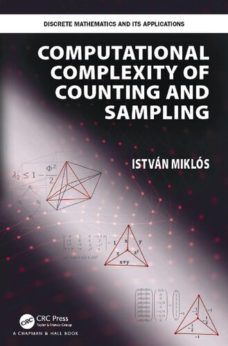 Computational Complexity Of Counting And Sampling Discrete Mathematics And Its Applications 1st Edition Istvan Miklos