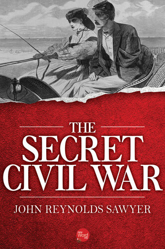 The Secret Civil War 1st Edition John Reynolds Sawyer