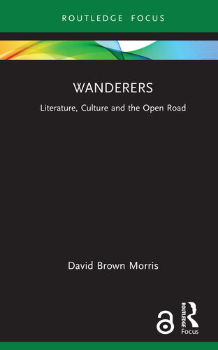 Wanderers Literature Culture And The Open Road David Brown Morris