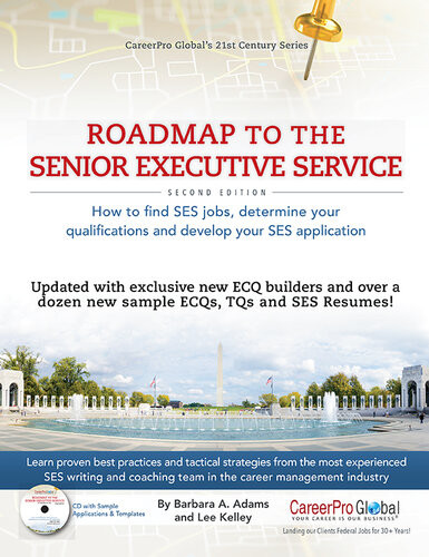 Roadmap To The Senior Executive Service How To Find Ses Jobs Determine Your Qualifications And Develop Your Ses Application 2nd Edition Barbara A Adams Lee Kelley