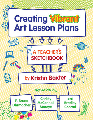 Creating Vibrant Art Lesson Plans A Teachers Sketchbook Kristin Baxter