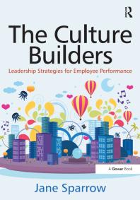 The Culture Builders Leadership Strategies For Employee Performance Jane Sparrow