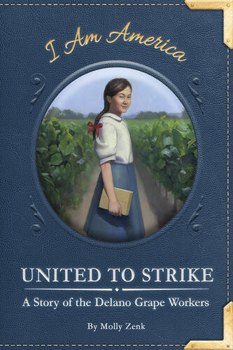 United To Strike A Story Of The Delano Grape Workers Molly Zenk