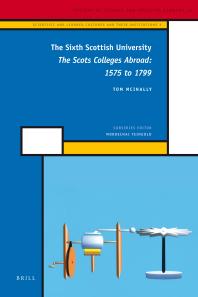 The Sixth Scottish University The Scots Colleges Abroad 1575 To 1799 1st Edition Thomas Mcinally