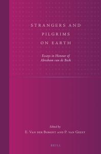Strangers And Pilgrims On Earth Essays In Honour Of Abraham Van De Beek 1st Edition Paul Van Geest Eduardus Van Der Borght Paul Van Geest