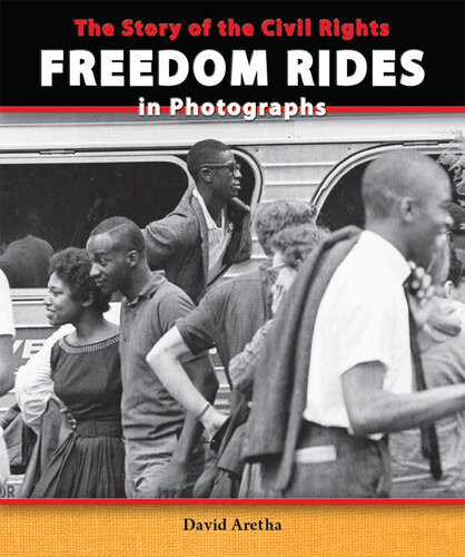 The Story Of The Civil Rights Freedom Rides In Photographs David Aretha