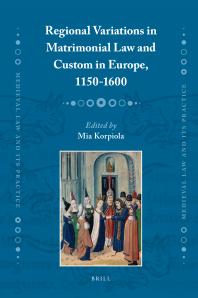 Regional Variations In Matrimonial Law And Custom In Europe 11501600 1st Edition Mia Korpiola