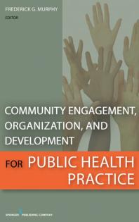 Community Engagement Organization And Development For Public Health Practice 1st Edition Frederick Murphy Mpia Frederick Murphy Msphyg