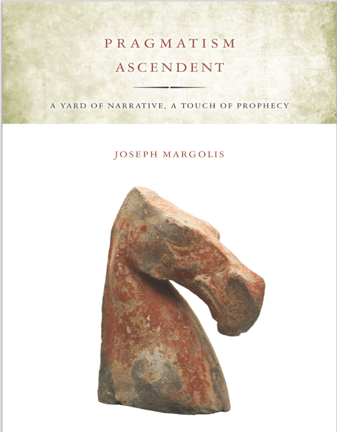 Pragmatism Ascendent A Yard Of Narrative A Touch Of Prophecy 1st Edition Joseph Margolis