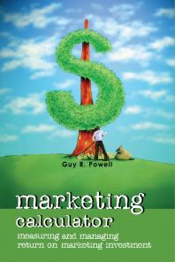 Marketing Calculator Measuring And Managing Return On Marketing Investment 1st Edition Guy R Powell
