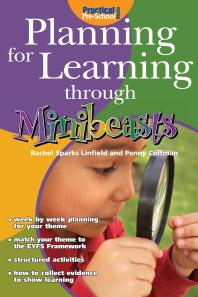 Planning For Learning Through Minibeasts 1st Edition Rachel Sparks Linfield Penny Coltman