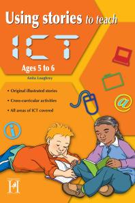 Using Stories To Teach Ict Ages 5 To 6 1st Edition Anita Loughrey