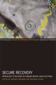 Secure Recovery Approaches To Recovery In Forensic Mental Health Settings Gerard Drennan Deborah Alred Richard Shuker