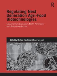 Regulating Next Generation Agrifood Biotechnologies Lessons From European North American And Asian Experiences 1st Edition Michael Howlett David Laycock