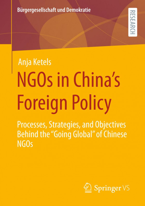 Ngos In Chinas Foreign Policy Processes Strategies And Objectives Behind The Going Global Of Chinese Ngos Anja Ketels