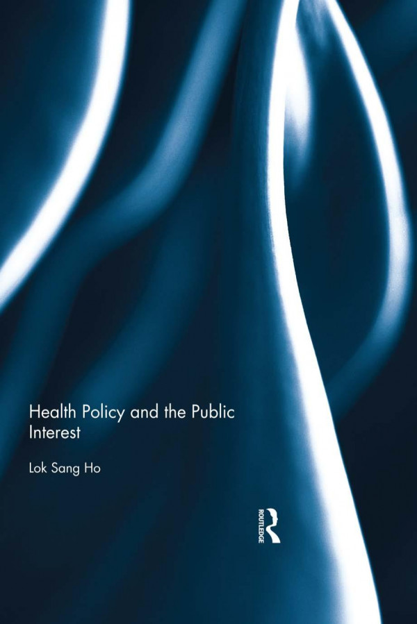 Health Policy And The Public Interest 1st Edition Loksang Ho