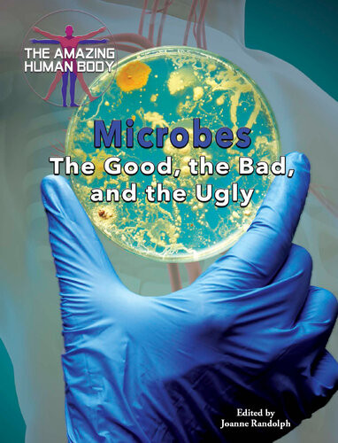 Microbes The Good The Bad And The Ugly Joanne Randolph