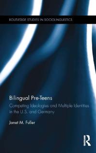 Bilingual Preteens Competing Ideologies And Multiple Identities In The U S And Germany 1st Edition Janet M Fuller