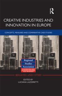 Creative Industries And Innovation In Europe Concepts Measures And Comparative Case Studies 1st Edition Luciana Lazzeretti