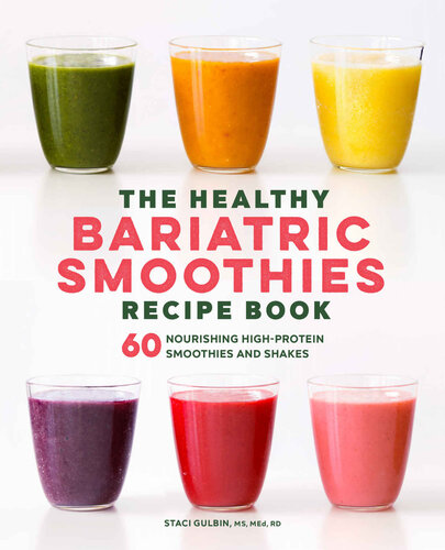 The Healthy Bariatric Smoothies Recipe Book 60 Nourishing Highprotein Smoothies And Shakes Staci Gulbin